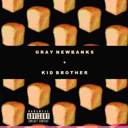 BREAD (REMIX) + GRAY NEWBANKS