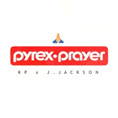 Pyrex Prayer - KP x J.Jackosn (Prod. Kennedy Production)
