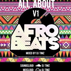 #AllAboutAfrobeats Vol 1 | Afrobeats Mix 2016 | By DJ TIMZ (@timz_dj)
