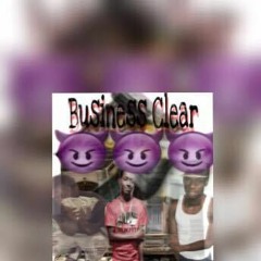 Business Clear (Ft. Lih Larry B & J-Dash)