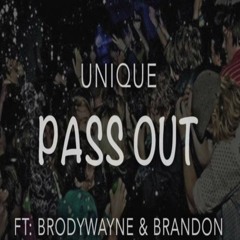 Unique- "Pass Out" Ft. BrodyWayne X BrandonSossy