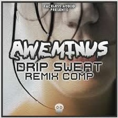 Aweminus - Drip Sweat (Mr Offensive Rmx)FREE DL