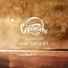 Serenades Podcast #29 - San Miguel