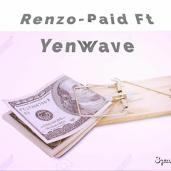 Renzo - Paid Ft. YenWave