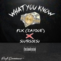 FLX (Zaydoe) x SouthSideSu - What You Know [Prod. DeeOnDaBeat] [Thizzler.com]
