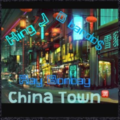 China Town~ Ray Bombay x King J x D bando$