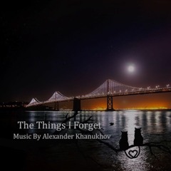 The Things I Forget