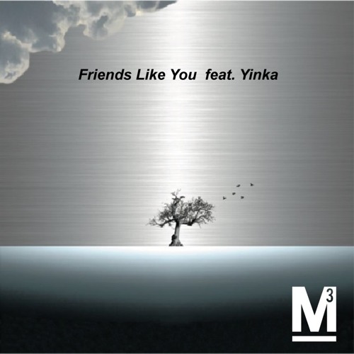 Friends Like You feat. Yinka