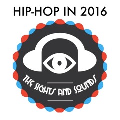 Hip-Hop In 2016 (The Sights and Sounds)
