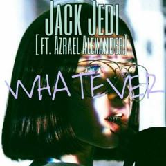 Jack Jedi Feat. Azrael Alexander - Whatever