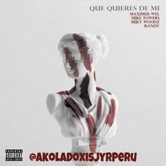 QUE QUIERES DE MI (REMIX) - Myke Towers, Miky Woodz, Randy Nota Loca, Maximus Wel 👉 @AkolaDoxisPERU