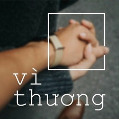 Huy Le - Vì Thương (remake)