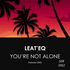 Leat'eq - You’re Not Alone