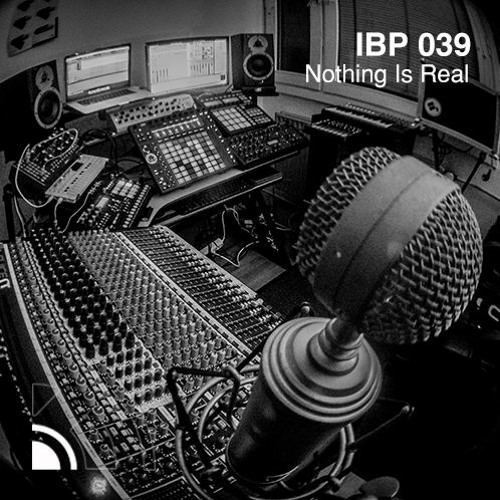 IBP039 - Nothing Is Real [www.intransikbeats.com]