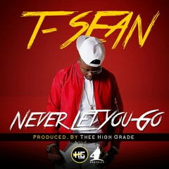 T-Sean-Never Let You Go(prod by Thee High Grade Beatz).mp3