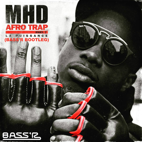 Stream MHD - AFRO TRAP Part.7 (Bass'R Bootleg) *FREE DOWNLOAD* By.