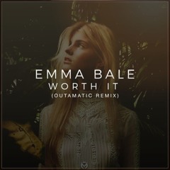 Emma Bale - Worth It (OutaMatic Remix)