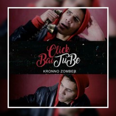 ClickbaiTube - Kronno Zomber