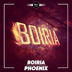 BOIRIA - Phoenix [DROP IT NETWORK EXCLUSIVE]