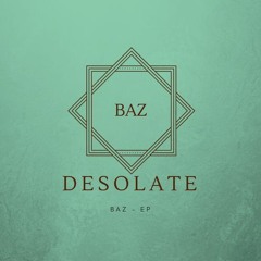 Desolate (Original Mix) - BAZ