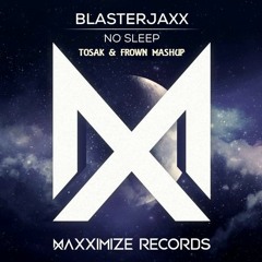 Blasterjaxx vs. Galantis - Sleep Money (TOSAK & FROWN Mashup)