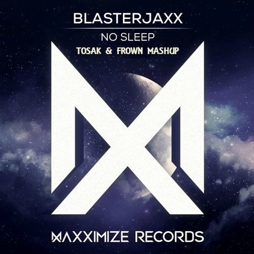 Blasterjaxx vs. Galantis - Sleep Money (TOSAK & FROWN Mashup)