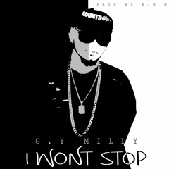 G.Y MILLY - "I WON'T STOP"