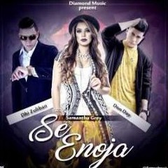 Se Enoja - Dhi Zuliban Ft Samantha Grey Y Don Day