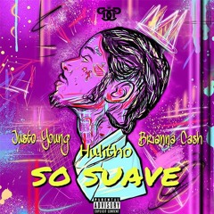 So Suave ft. Brianna Cash & Justo Young