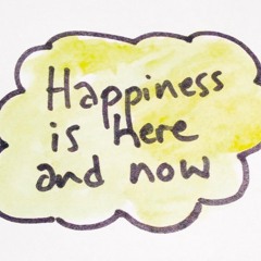 Happiness is Here and Now