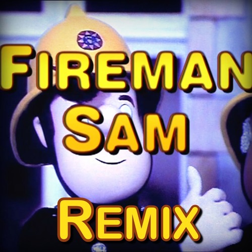 Fireman Sam Remix