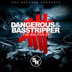 DANGEROUS & BASSTRIPPER - THE BIG FIVE EP (OUT NOW)