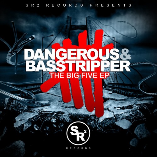 DANGEROUS & BASSTRIPPER - THE BIG FIVE EP (OUT NOW)
