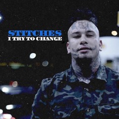 Stitches - I Try To Change(produced by @jimmyduvalmusic) #TMIGANG #FUCKAJOB