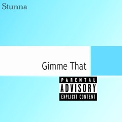 gimme me that