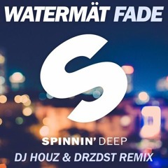 Watermät - Fade (DJ HOUZ & DRZDST Remix)
