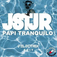 JSTJR - Papi Tranquilo (FELECTRIX Edit)