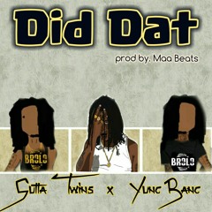 Gutta Twins - Did Dat ft Yung Bang