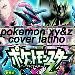 Pokemon XY&Z Opening | Cover Latino