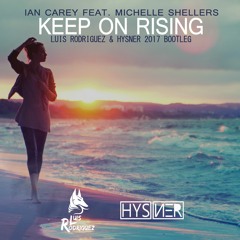Ian Carey feat. Michelle Shellers - Keep On Rising (Luis Rodriguez & Hysner 2017 Bootleg)