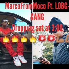 MarcoFromMoco Ft LOBG- GANG