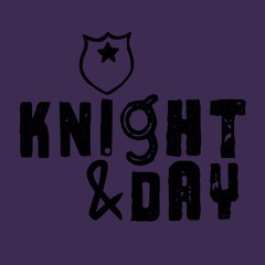 Episode 2 - Knight and Day