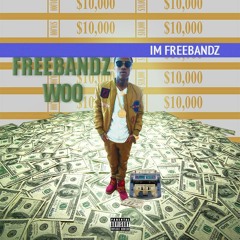 Freebandz Woo - Im Freebandz (Prod. By Uno Saucy)