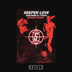 Tascione X TYNVN - Deeper Love (Shoolz Remix)