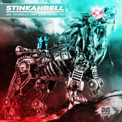 Stinkahbell - Jah Techno / Cant Stop Loving You (OUT NOW!!)