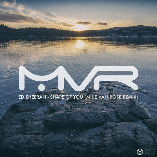 Ed Sheeran - Shape Of You (Mike Van Rose Remix)