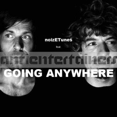 feat. Antientertainers "Going Anywhere"