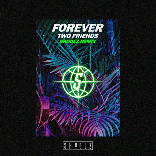 Two Friends - Forever ft. Ktpearl (Shoolz Remix)|OUT NOW ON SPOTIFY|