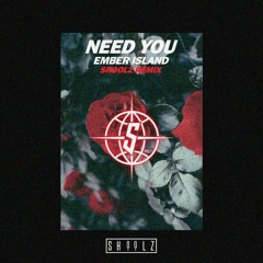 Ember Island - Need  You (Shoolz Remix)