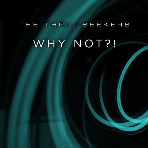 The Thrillseekers - Why Not?! FREE DOWNLOAD